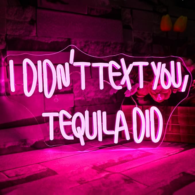 I Didn't Text You, Tequila Did Neon Sign for Wall Decor,Neon Light for Bedroom Bar Man Cave Business Bar Decoration