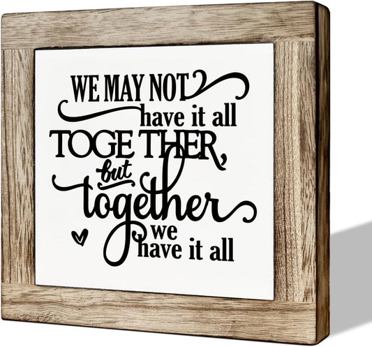 Farmhouse Wood Sign, Family Decor, Home Decor Accent, Anniversary Decoration, Decorative Signs and Plaques, We May Not Have It All Together But Together We Have It All Sign 5.9×5.9×0.7inches